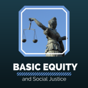 Basic Equity and Social Justice