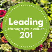 Leading through your Values 201