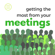 Getting the Most from Your Meetings