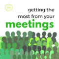 Getting the Most from your Meetings