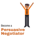 Become a Persuasive Negotiator