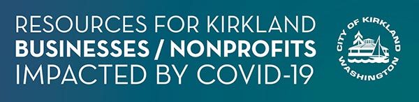Resources for Kirkland Business-Nonprofits Impacted by COVID-19