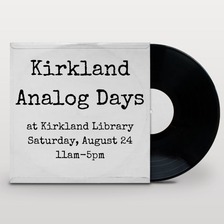 Kirkland Analog Days at Kirkland Library