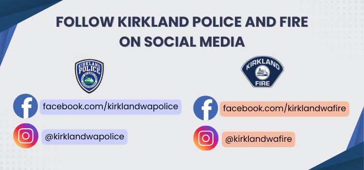 Now on social media Follow Kirkland Police & Fire