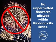 Photo of fireworks with a crossed-out circle overlaid and text that reads 'No unpermitted fireworks allowed within Kirkland city limits'