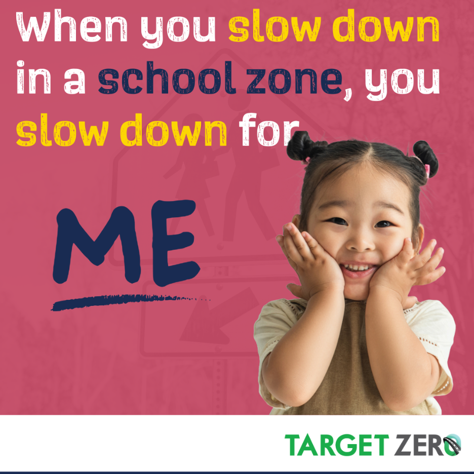 Traffic safety image shows a little girl and says, "When you slow down in a school zone, you slow down for me."