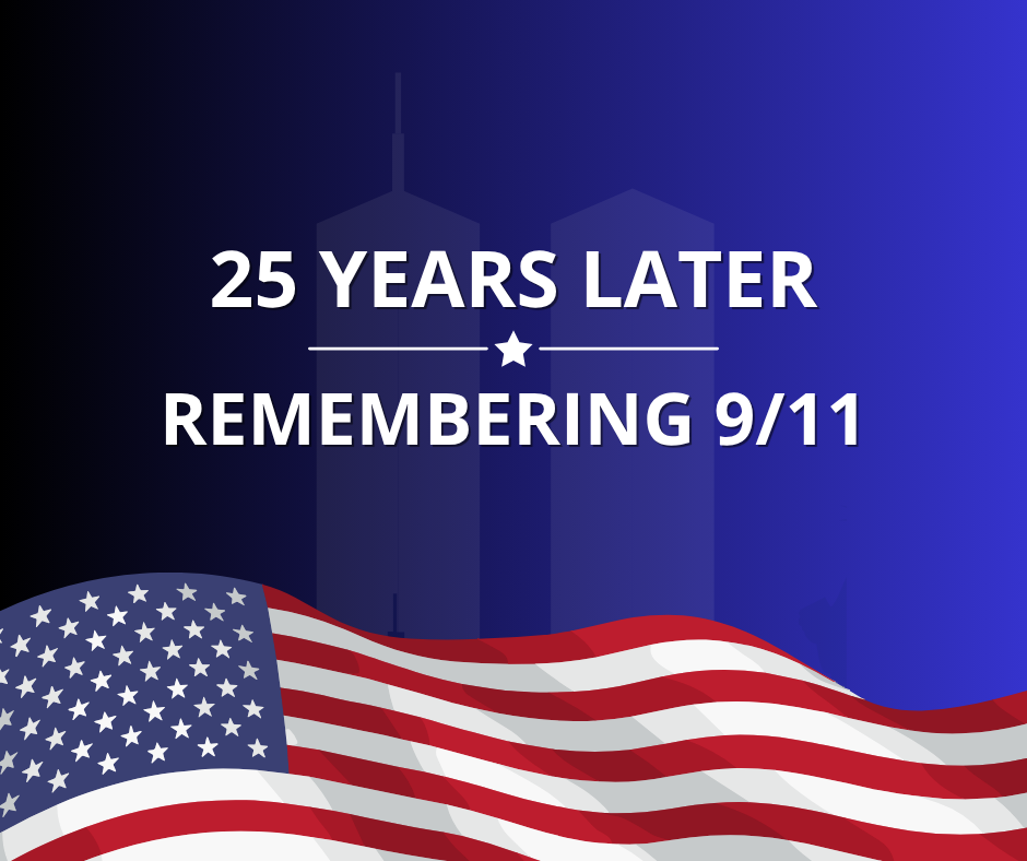 Graphic with American flag saying, "25 Years Later, Remembering 9/11"