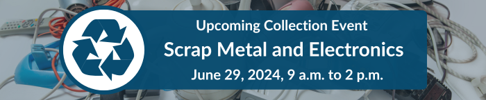 Upcoming Collection Event Scrap Metal and Electronics