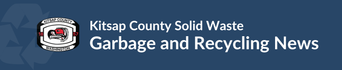 Kitsap County Solid Waste Garbage and Recycling News