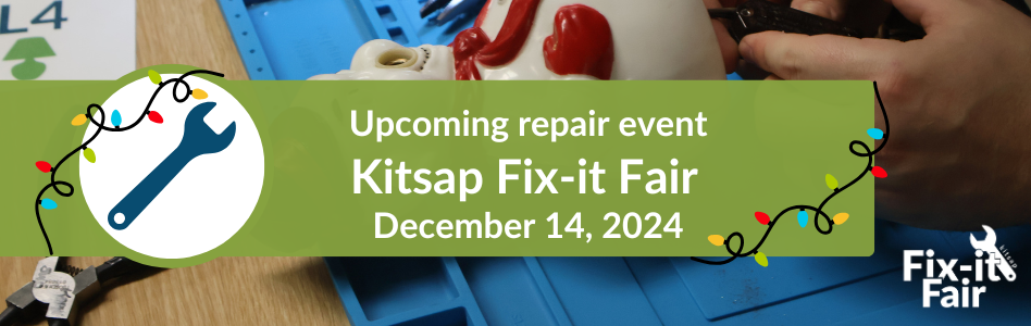 Upcoming repair event. Kitsap Fix-it Fair. December 14, 2024.