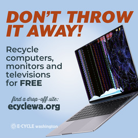 Don't throw it away! Recycle computers, monitors, and televisions for FREE. Find a drop-off site: ecyclewa.org