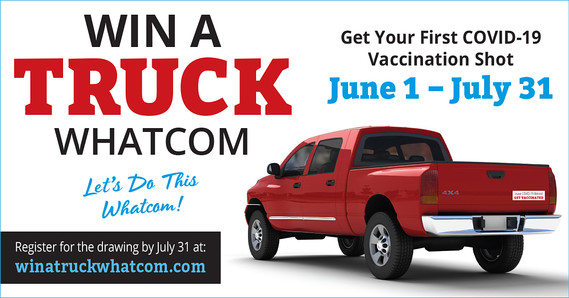 Vaccine Incentive - truck program in Whatcom County