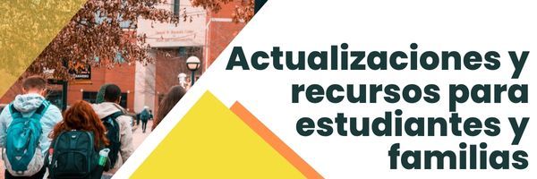 Actualizaciones y recursos para estudiantes y familias
