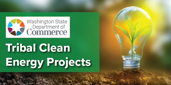 Washington State Department of Commerce Tribal Clean Energy Grants