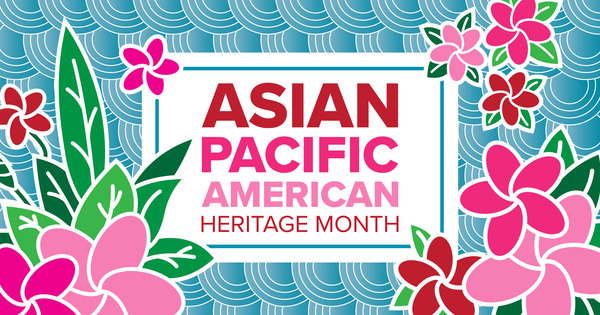 Asian Pacific American Heritage Month