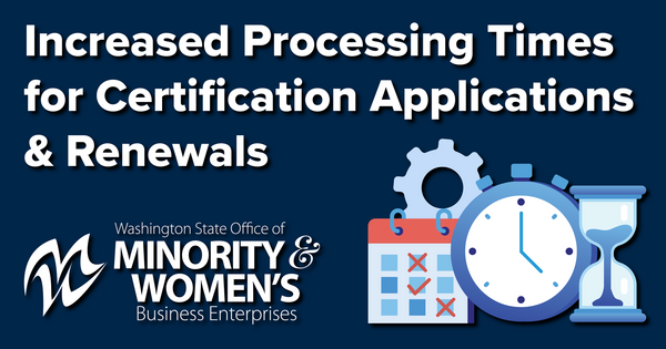 increased processing times for OMWBE certification applications and renewals
