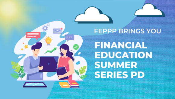 FEPPP Brings you Financial Education Summer Series PD