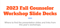 2023 Fall Counselor Workshop Slide Decks Image