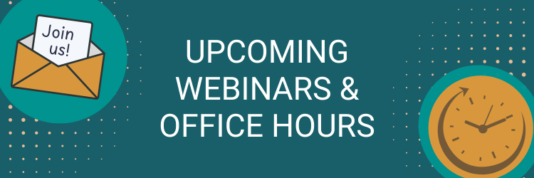 Upcoming webinars and office hours