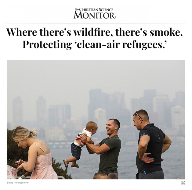 Screenshot of headline from the Christian Science Monitor: ?Where there?s wildfire, there?s smoke. Protecting ?clean-air refugees.??