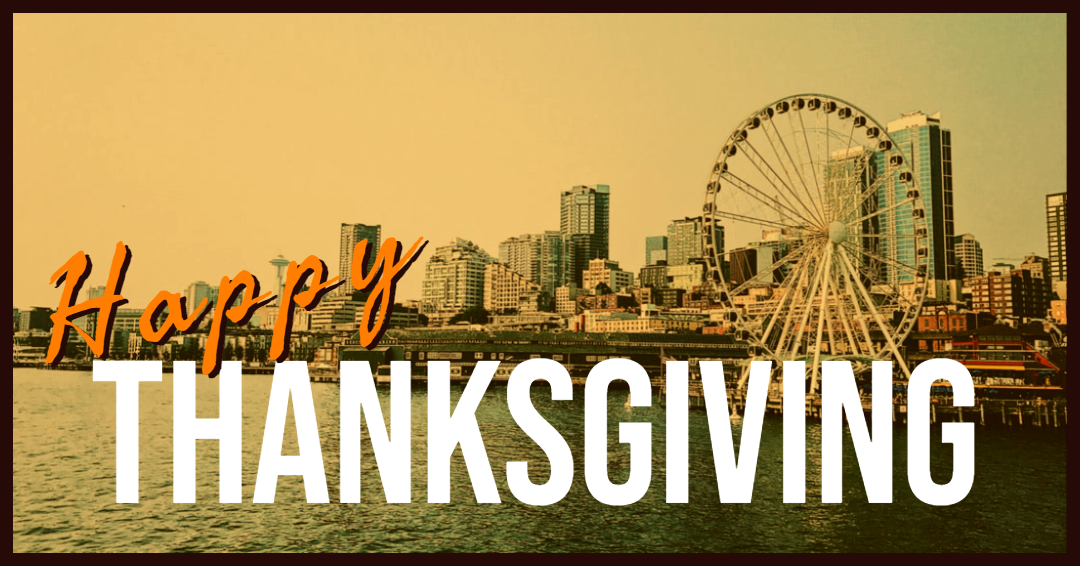 Graphic of the waterfront and the Seattle Great Wheel reading "happy thanksgiving"