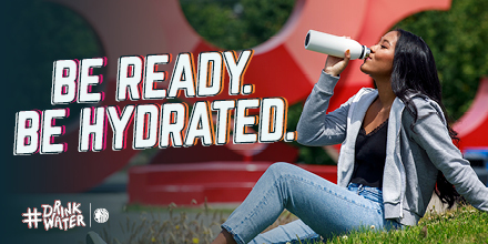 Be Ready. Be Hydrated.