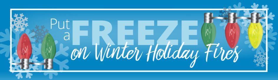 Put a freeze on winter holiday fires