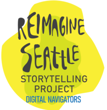 A graphic design with yellow asymmetrical shape with scrawled text: "Reimagine Seattle" and type text: "Storytelling Project. Digital Navigators"  