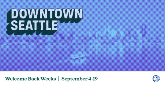 Downtown Seattle Welcome Back Weeks September 4-19