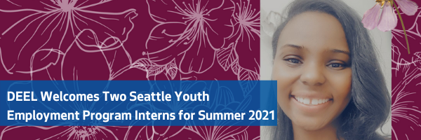 DEEL Welcomes Two Seattle Youth Employment Program Interns for Summer 2021 