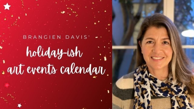 Brangien Davis curates a holiday-ish art events calendar