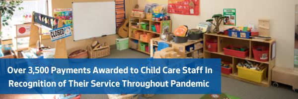 Over 3,500 Payments Awarded to Child Care Staff in Recognition of their Service Throughout Pandemic