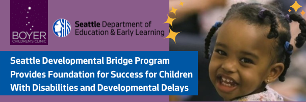 Seattle Developmental Bridge Program Provides Foundation for Success for Children With Disabilities and Developmental Delays