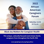 Flyer  graphic for 2022 African American Caregiver Forum on Saturday, November 12, 12-2 p.m. Learn more at www.agingkingcount.org/LegacyOfLove