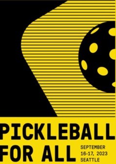 Graphic image of pickleball and net with the words Pickleball For All and September 16-17, 2023 in Seattle