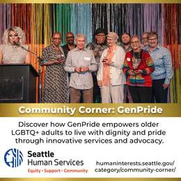 GenPride, dedicated to ensuring that older LGBTQ+ adults in Seattle and King County live with pride and dignity. 