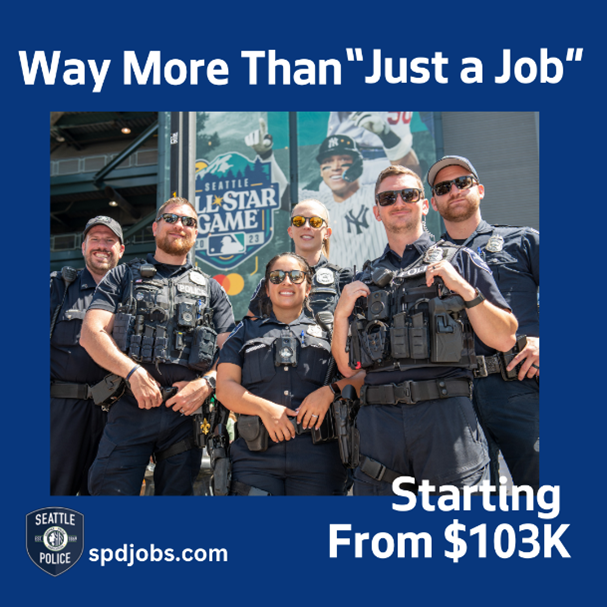 A picture of Seattle Police Officers reads "Way more than 'Just a job' spdjobs.com Starting from $103K."