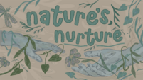 An illustration of two hands reaching out to the other surrounded by foliage and flowers with text "Nature's Nurture."