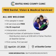 Flyer image to promote FREE Dental, Vision & Medical Services at the Seattle/King County Clinic on April 24-27, 2025 at Seattle Center