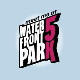 graphic with the text Meet me at the Waterfront Park 5K