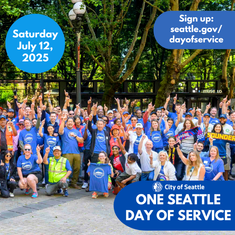 A photo of volunteers wearing One Seattle shirts reads: “One Seattle Day of Service, Saturday July 12, 2025, Sign up: seattle.gov/dayofservice”