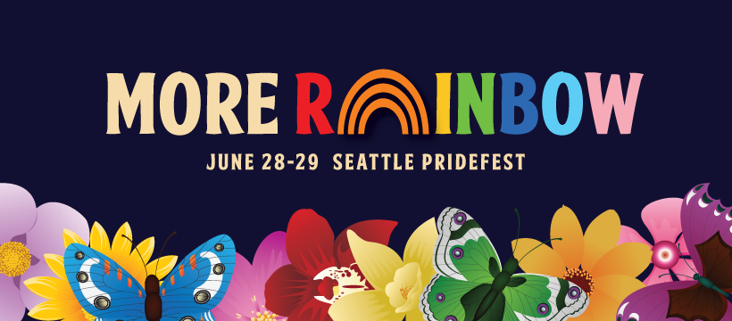 Seattle PrideFest banner with text More Rainbow in multiple colors