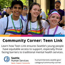 Graphic with photo of Teen Link volunteers at Pride and link to view Community Corners at humaninterests.seattle.gov/category/community-corner