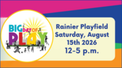Silhouette children playing around the 'Big Day of Play' Icon. Text reds Rainier Playfield Sat., Aug. 15 2026, 12PM to 5PM.