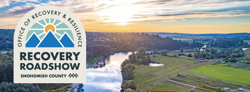 Snohomish County Recovery Roadshow graphic. Snohomish River Valley