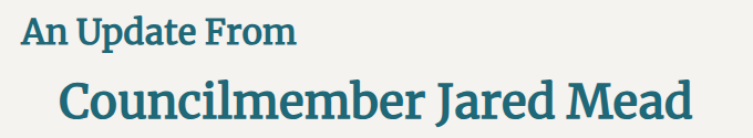 An Update From Councilmember Jared Mead