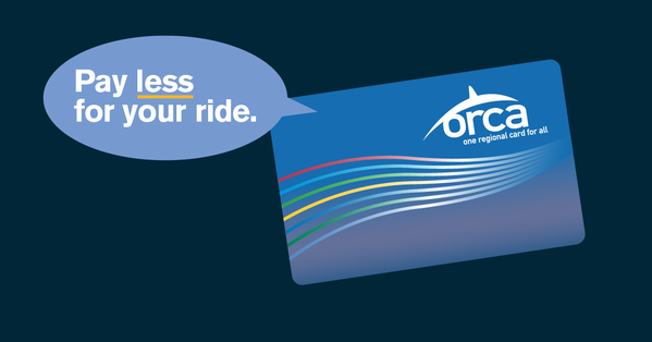 Graphic of an ORCA card with a text bubble that reads "Pay less for your ride."