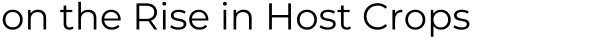 On the Rise in Host Crops