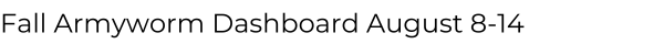 Fall Armyworm Dashboard August 8-14