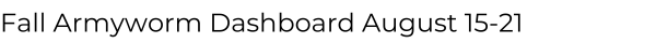 Fall Armyworm Dashboard August 15-21